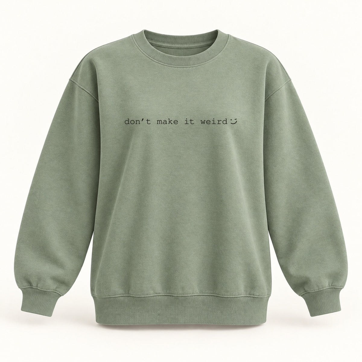 dont make it weird crewneck sweatshirt in sage